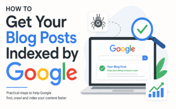How to Get Your Blog Posts Indexed by Google